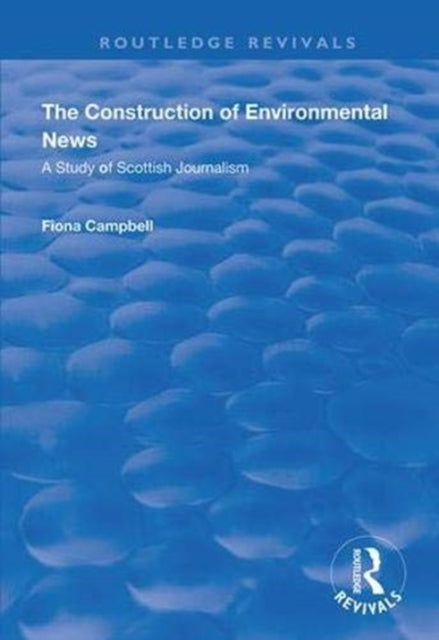 Book cover of: Construction of Environmental News. By: Fiona Campbell