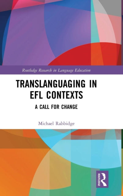 Book cover of: Translanguaging in EFL Contexts. By: Michael Rabbidge