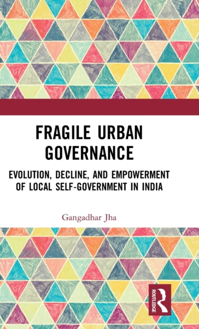 Book cover of: Fragile Urban Governance. By: Gangadhar Jha