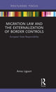 Book cover of: Migration Law and the Externalization of Border Controls. By: Anna Liguori