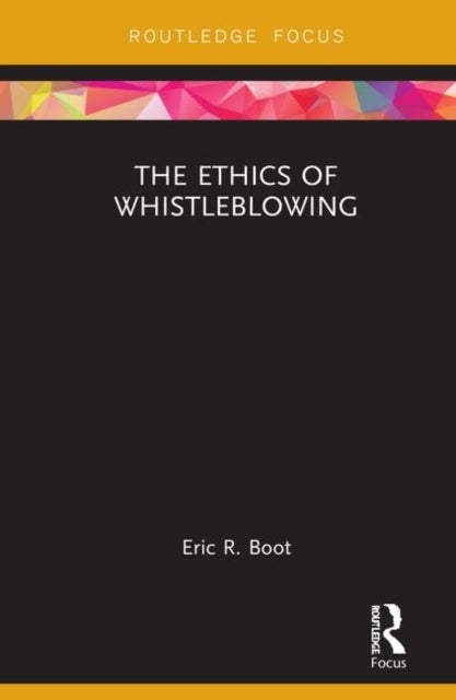 Book cover of: Ethics of Whistleblowing. By: Eric R. Boot