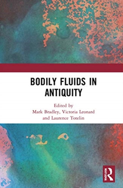 Book cover of: Bodily Fluids in Antiquity. By: Mark Bradley