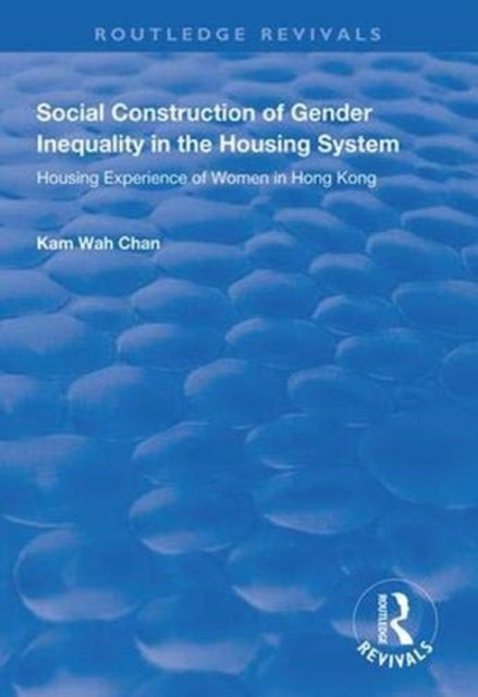 Book cover of: Social Construction of Gender Inequality in the Housing System. By: Kam Wah Chan