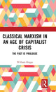 Book cover of: Classical Marxism in an Age of Capitalist Crisis. By: William Briggs