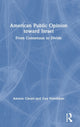 Book cover of: American Public Opinion toward Israel. By: Amnon Cavari