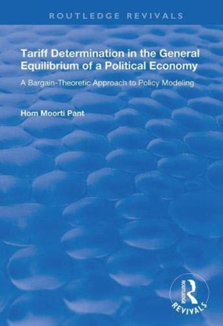 Book cover of: Tariff Determination in the General Equilibrium of a Political Economy. By: Hom Moorti Pant