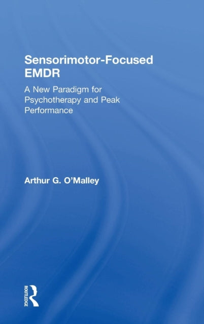 Book cover of: Sensorimotor-Focused EMDR. By: Arthur G. O'Malley