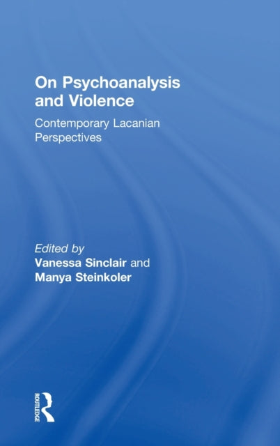 Book cover of: On Psychoanalysis and Violence. By: Vanessa Sinclair