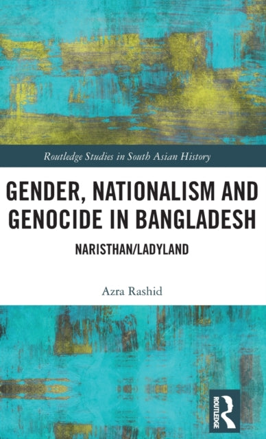 Book cover of: Gender, Nationalism, and Genocide in Bangladesh. By: Azra Rashid