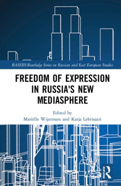 Book cover of: Freedom of Expression in Russia's New Mediasphere. By: Mariëlle Wijermars