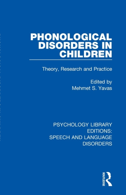 Book cover of: Phonological Disorders in Children. By: Mehmet S. Yavas