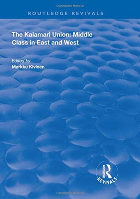 Book cover of: Kalamari Union: Middle Class in East and West. By: Markku Kivinen