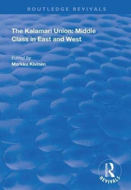 Book cover of: Kalamari Union: Middle Class in East and West. By: Markku Kivinen