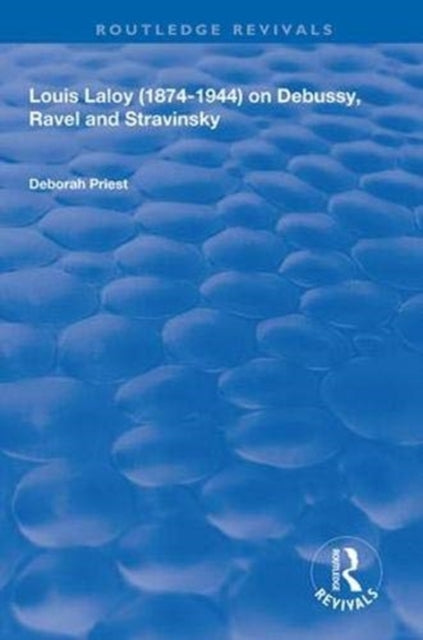 Book cover of: Louis Laloy (1874-1944) on Debussy, Ravel and Stravinsky. By: Louis Laloy