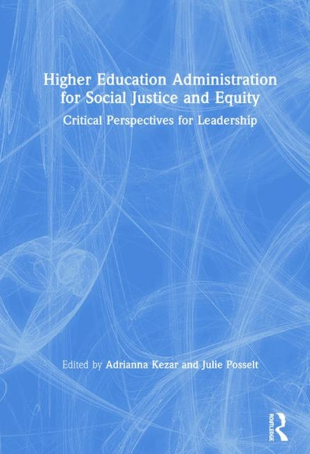 Book cover of: Higher Education Administration for Social Justice and Equity. By: Adrianna Kezar