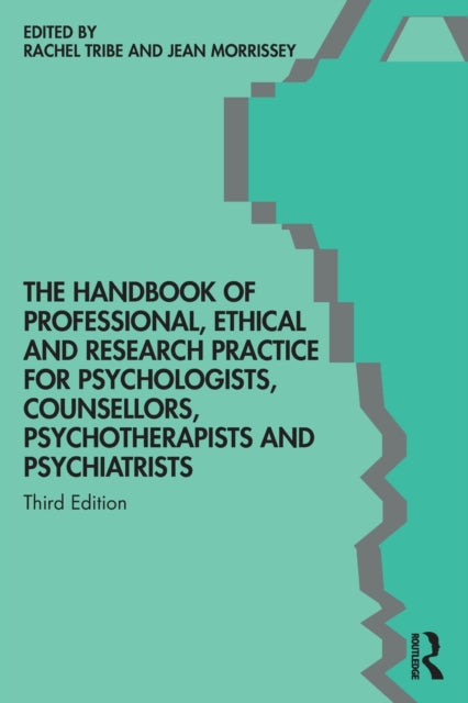 Book cover of: Handbook of Professional Ethical and Research Practice for Psychologists, Counsellors, Psychotherapists and Psychiatrists. By: Rachel Tribe