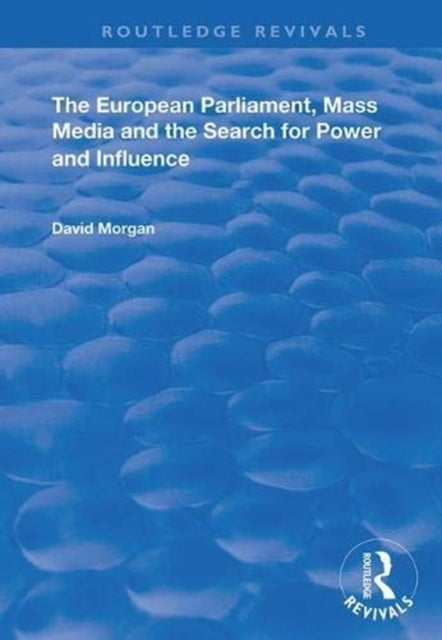 Book cover of: European Parliament, Mass Media and the Search for Power and Influence. By: David Morgan