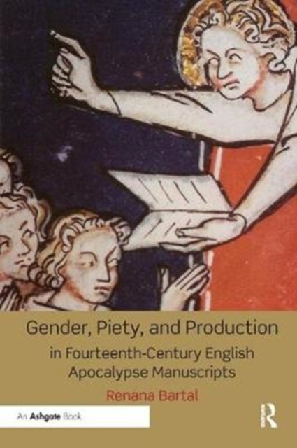 Book cover of: Gender, Piety, and Production in Fourteenth-Century English Apocalypse Manuscripts. By: Renana Bartal