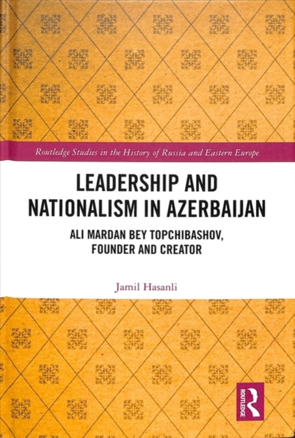 Book cover of: Leadership and Nationalism in Azerbaijan. By: Jamil Hasanli