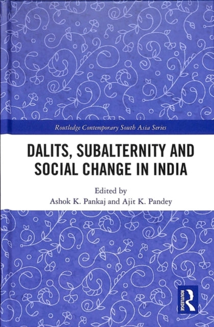 Book cover of: Dalits, Subalternity and Social Change in India. By: Ashok K. Pankaj