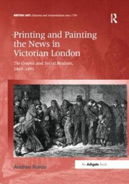 Book cover of: Printing and Painting the News in Victorian London. By: Andrea Korda
