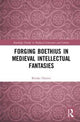 Book cover of: Forging Boethius in Medieval Intellectual Fantasies. By: Brooke Hunter