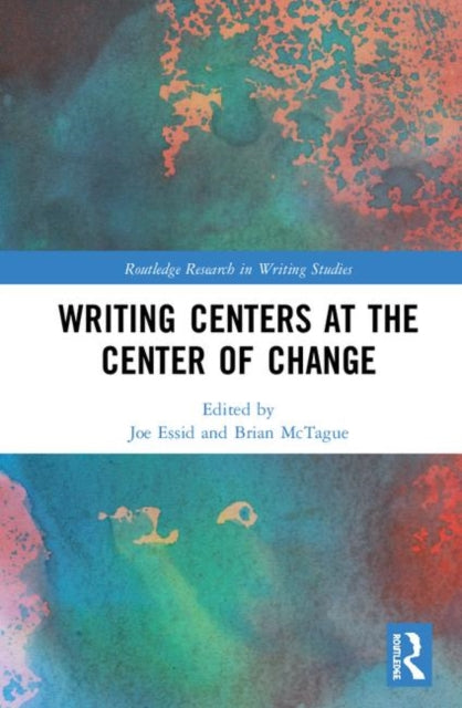 Book cover of: Writing Centers at the Center of Change. By: Joe Essid