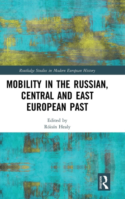 Book cover of: Mobility in the Russian, Central and East European Past. By: Róisín Healy
