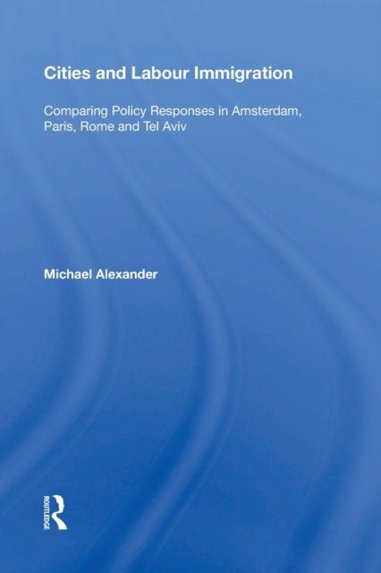 Book cover of: Cities and Labour Immigration. By: Michael Alexander