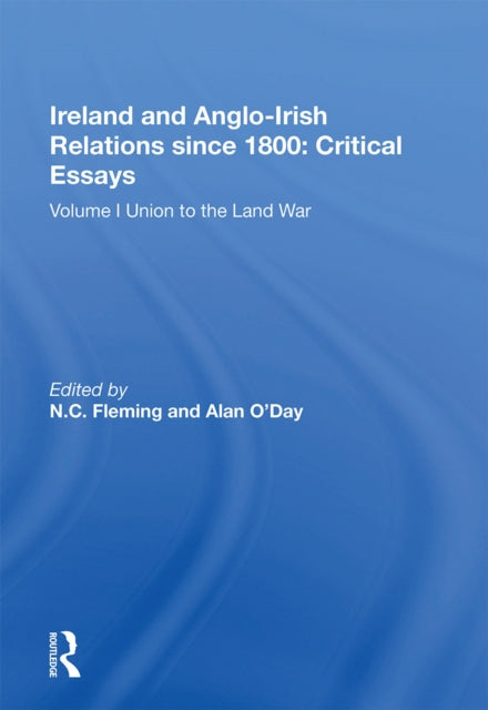 Book cover of: Ireland and Anglo-Irish Relations since 1800: Critical Essays. By: N. C. Fleming