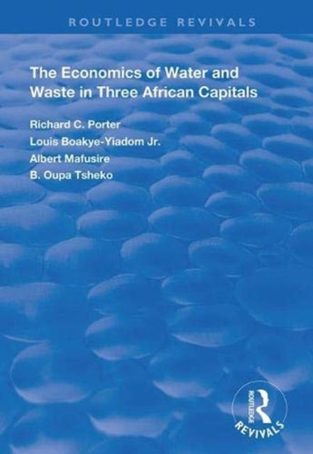 Book cover of: Economics of Water and Waste in Three African Capitals. By: Richard C. Porter