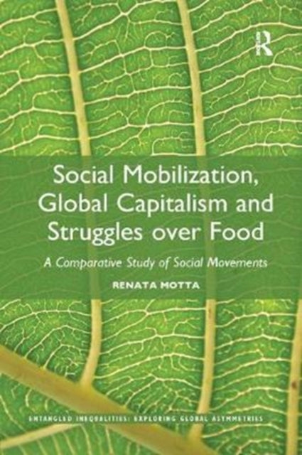 Book cover of: Social Mobilization, Global Capitalism and Struggles over Food. By: Renata Motta