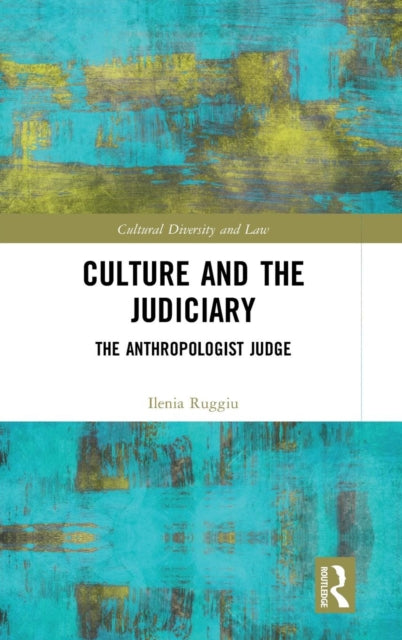 Book cover of: Culture and the Judiciary. By: Ilenia Ruggiu