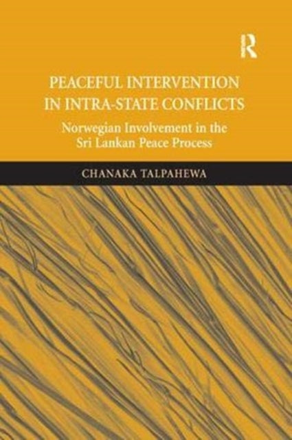 Book cover of: Peaceful Intervention in Intra-State Conflicts. By: Chanaka Talpahewa