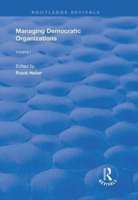 Book cover of: Managing Democratic Organizations I. By: Frank A. Heller
