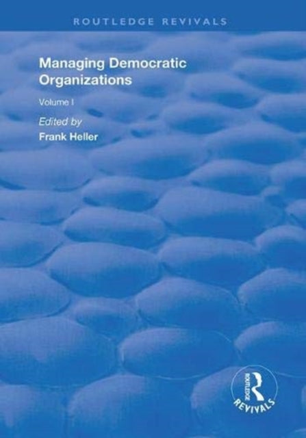Book cover of: Managing Democratic Organizations I. By: Frank Heller