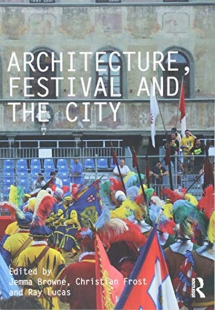 Book cover of: Architecture, Festival and the City. By: Christian Frost