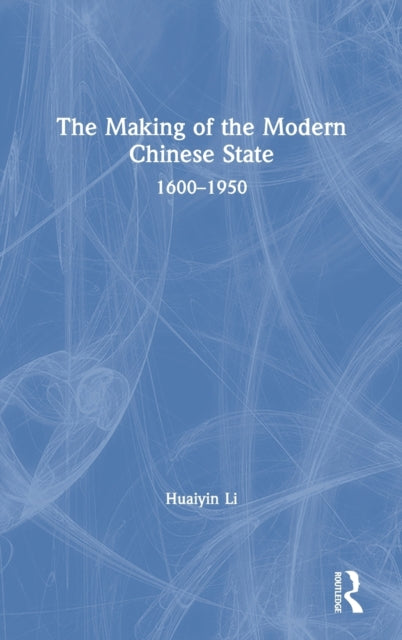 Book cover of: Making of the Modern Chinese State. By: Huaiyin Li