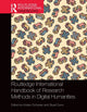 Book cover of: Routledge International Handbook of Research Methods in Digital Humanities. By: Stuart Dunn