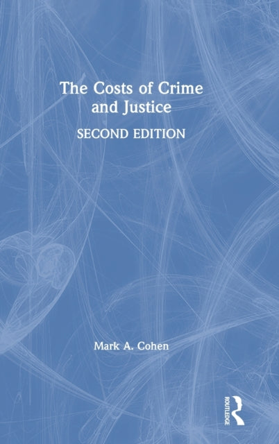 Book cover of: Costs of Crime and Justice. By: Mark A. Cohen