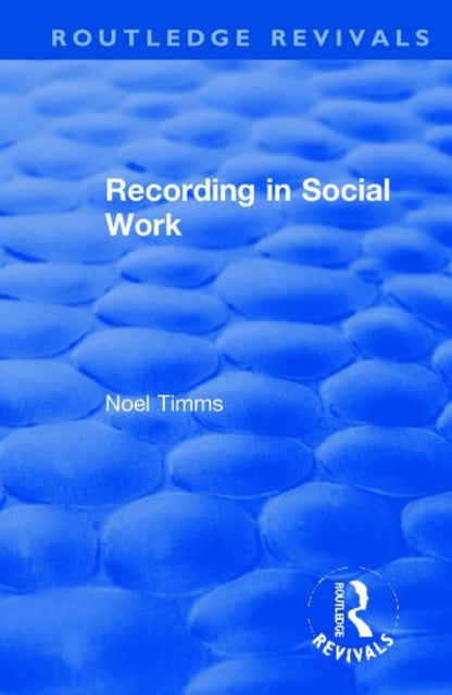 Book cover of: Recording in Social Work. By: Noel Timms
