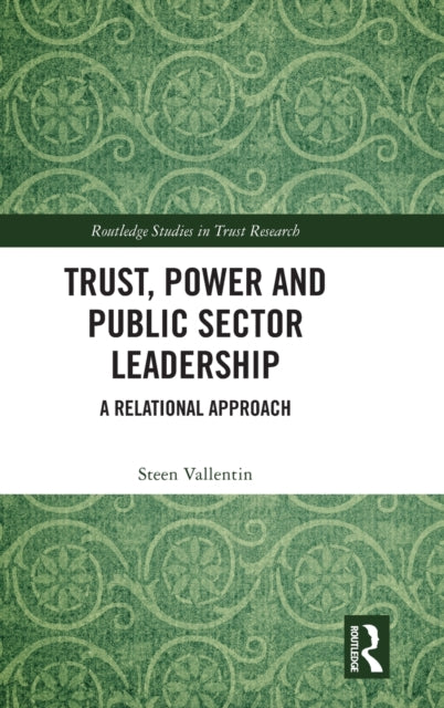 Book cover of: Trust, Power and Public Sector Leadership. By: Steen Vallentin