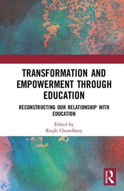Book cover of: Transformation and Empowerment through Education. By: Raqib Chowdhury