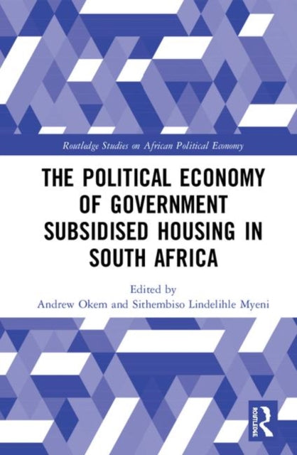 Book cover of: Political Economy of Government Subsidised Housing in South Africa. By: Andrew Okem