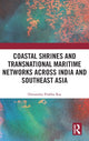 Book cover of: Coastal Shrines and Transnational Maritime Networks across India and Southeast Asia. By: Himanshu Prabha Ray