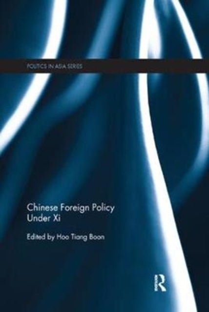 Book cover of: Chinese Foreign Policy Under Xi. By: Tiang Boon Hoo