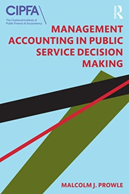 Book cover of: Management Accounting in Public Service Decision Making. By: Malcolm J. Prowle