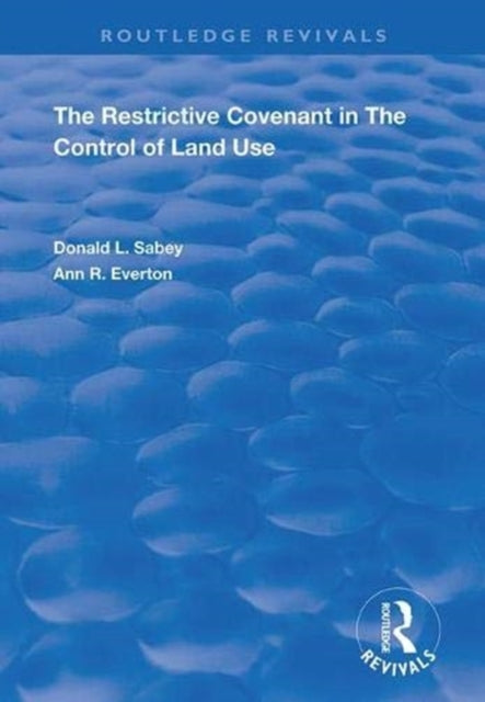 Book cover of: Restrictive Covenant in the Control of Land Use. By: Donald L. Sabey