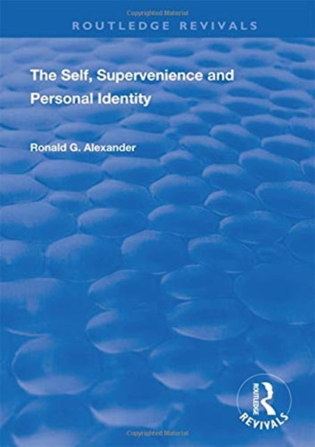 Book cover of: Self, Supervenience and Personal Identity. By: Roland G. Alexander