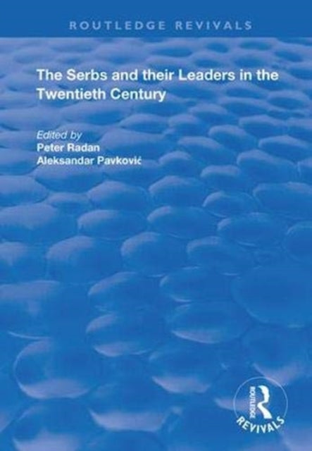 Book cover of: Serbs and their Leaders in the Twentieth Century. By: Aleksandar Pavkovic